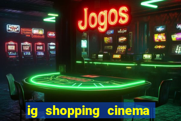 ig shopping cinema porto velho